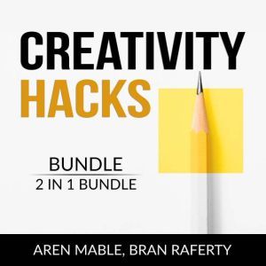 Creativity Hacks Bundle, 2 in 1 Bundle: Creativity Rules and Creative Calling, Aren Mable