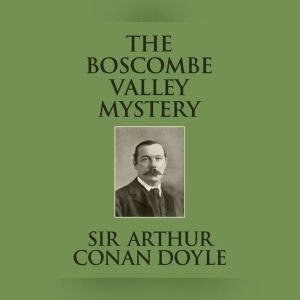 Boscombe Valley Mystery, The, Sir Arthur Conan Doyle