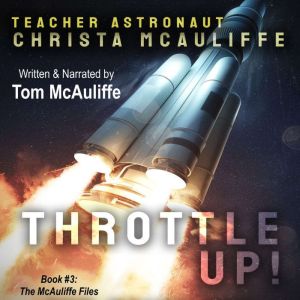 Throttle Up!: Teacher Astronaut Christa McAuliffe, Tom McAuliffe