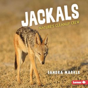 Jackals: Nature's Cleanup Crew, Sandra Markle