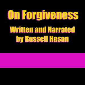On Forgiveness, Russell Hasan