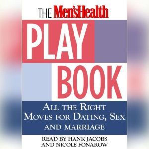 The Men's Health Playbook: All the Right Moves for Dating, Sex, and Marriage, Men's Health Magazine