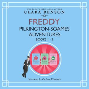 Freddy Pilkington-Soames Adventures: Books 1-3, Clara Benson