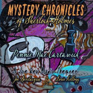 Mystery Chronicles of Sherlock Holmes, Extended Edition: A Quintet Collection of Short Stories, Pennie Mae Cartawick