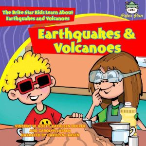 Earthquakes and Volcanoes: The Brite Star Kids Learn About Earthquakes and Volcanoes, Vincent W. Goett