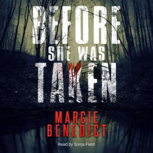Before She Was Taken, Margie Benedict