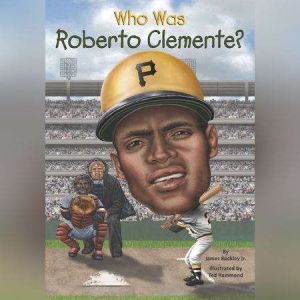 Who Was Roberto Clemente?, James Buckley, Jr.