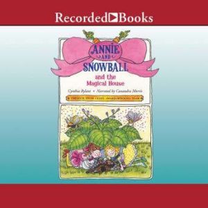 Annie and Snowball and the Magical House, Cynthia Rylant