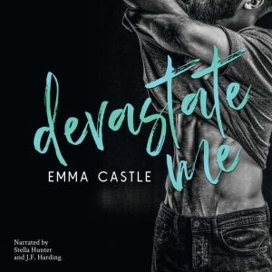 Devastate Me: A Nextdoor Neighbor Romance, Emma Castle