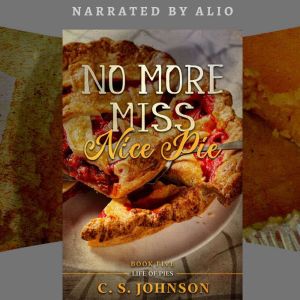 No More Miss Nice Pie: An Ambitious Woman Faces Opposition, C. S. Johnson