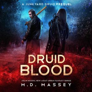 Druid Blood: A Junkyard Druid Prequel Novel, M.D. Massey