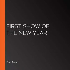 First Show of the New Year, Carl Amari