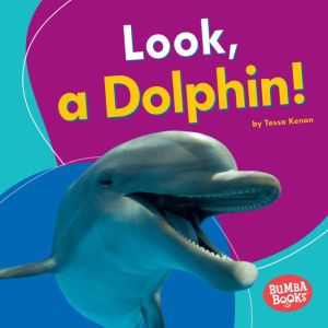 Look, a Dolphin!, Tessa Kenan