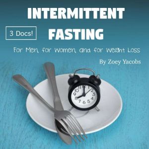 Intermittent Fasting: For Men, for Women, and for Weight Loss, Zoey Jacobs