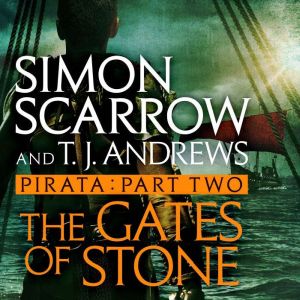 Pirata: The Gates of Stone: Part two of the Roman Pirata series, Simon Scarrow