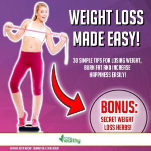 Weight Loss Made Easy!: 30 Simple Tips For Losing Weight, Burn Fat And Increase Happiness Easily! BONUS: Secret Weight Loss Herbs!, Kevin Kockot
