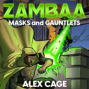 Zambaa: Masks and Gauntlets, Alex Cage