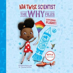 Ada Twist, Scientist: The Why Files #1: Exploring Flight!, Andrea Beaty
