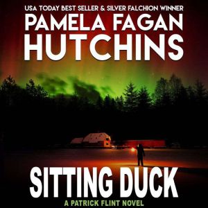Sitting Duck: A Patrick Flint Novel, Pamela Fagan Hutchins