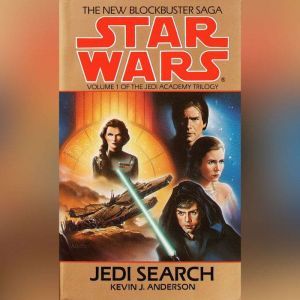 Jedi Search: Star Wars (The Jedi Academy): Volume 1 of the Jedi Academy Trilogy, Kevin Anderson