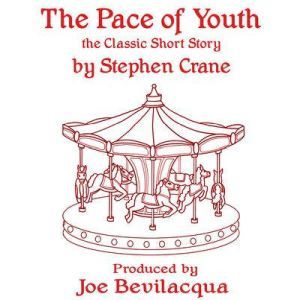 The Pace of Youth: The Classic Short Story, Stephen Crane