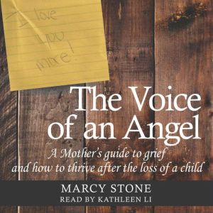 Voice of an Angel: A Mother's Guide to Grief and How to Thrive After the Loss of a Child, Marcy Stone