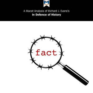 A Macat Analysis of Richard J. Evans's In Defence of History, Nicholas Piercey