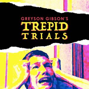 Trepid Trials: A Collection of Short Stories, Greyson Gibson