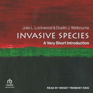 Invasive Species: A Very Short Introduction, Julie Lockwood