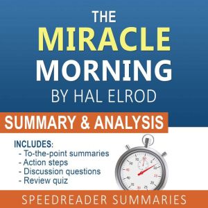 The Miracle Morning by Hal Elrod: A Summary and Analysis, SpeedReader Summaries
