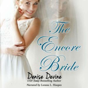 The Encore Bride: A Sweet Contemporary Romance about Second Chances, Denise Devine