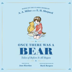 Once There Was a Bear: Tales of Before It All Began, Jane Riordan