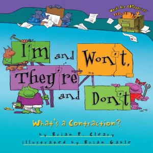 I'm and Won't, They're and Don't: What's a Contraction?, Brian P. Cleary
