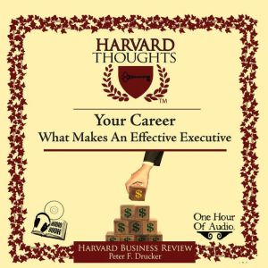 What Makes an Effective Executive, Peter F. Drucker