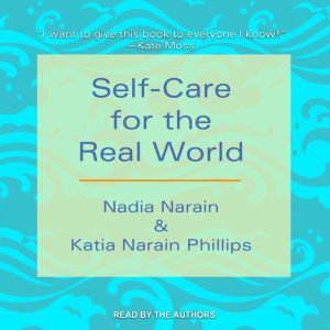 Self-Care for the Real World, Katia Narain Phillips