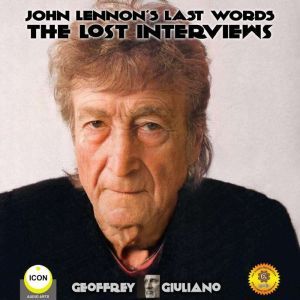 John Lennons Last Words The Lost Interviews, Geoffrey Giuliano