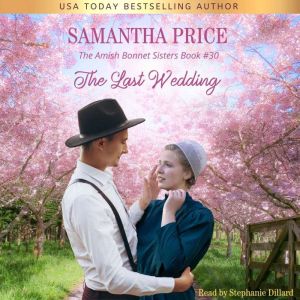 The Last Wedding: Amish Romance, Samantha Price