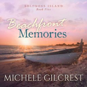 Beachfront Memories (Solomons Island Book 5), Michele Gilcrest