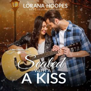 Sealed with a Kiss: A Small Town Christian Romance, Lorana Hoopes