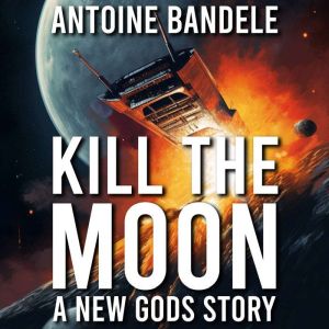 Kill the Moon: A New Gods Story, Antoine Bandele