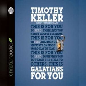 Galatians for You: For Reading, for Feeding, for Leading, Timothy J. Keller
