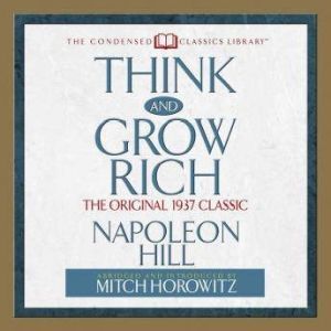 Think and Grow Rich: The Original 1937 Classic, Napoleon Hill