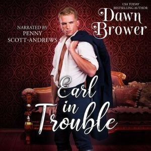 Earl In Trouble: One Wicked Kiss, Dawn Brower