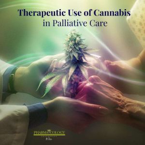 Therapeutic Use of Cannabis in Palliative Care, Pharmacology University