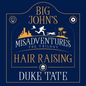Big John's Hair-Raising Misadventures: The Trilogy, Duke Tate