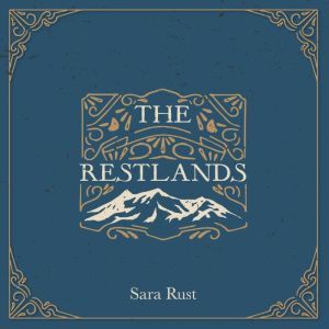 The Restlands: One Woman. One God. One Unforgettable Hike., Sara Rust