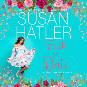 Truth or Date: A Sweet Romance with Humor, Susan Hatler