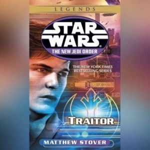 Star Wars: The New Jedi Order: Traitor: Book 13, Matthew Stover