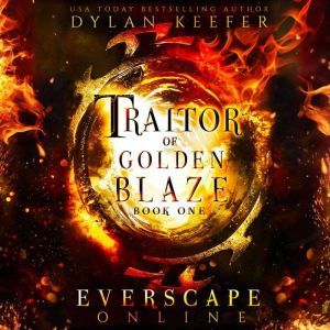 Traitor of Golden Blaze: A Fantasy GameLit RPG Adventure, Dylan Keefer