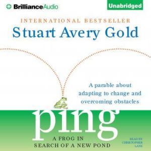 Ping: A Frog in Search of a New Pond, Stuart Avery Gold
